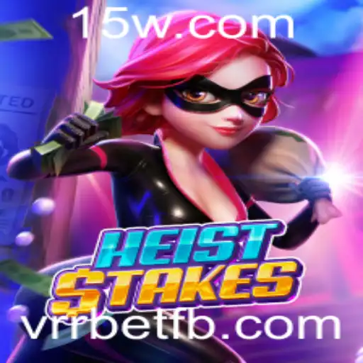 HeistStakes: Um Mergulho na Aventura com VRRBet